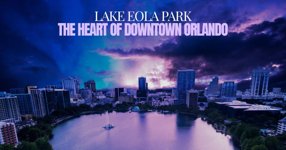  A Guide to Lake Eola Park: The Heart of Downtown Orlando